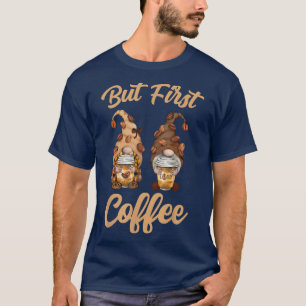 Cute Gnomes Coffee Funny Coffee Saying  T-Shirt