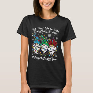 Cute Gnomes Everything Is Fine Christmas Lunch Lad T-Shirt