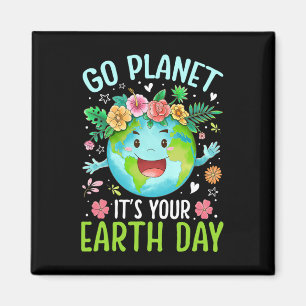 Cute Go Planet Its Your Earth Birthday Day Teacher Magnet