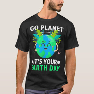 Cute Go Planet It's Your Earth Day 2022 Environmen T-Shirt