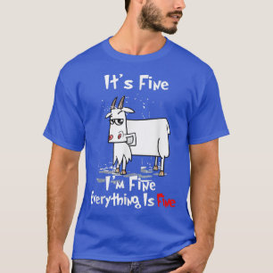Cute Goat It's Fine I'm Fine Everything Is Fine  T-Shirt