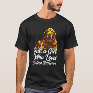 Cute Golden Retriever Just A Girl Who Loves Golde T-Shirt