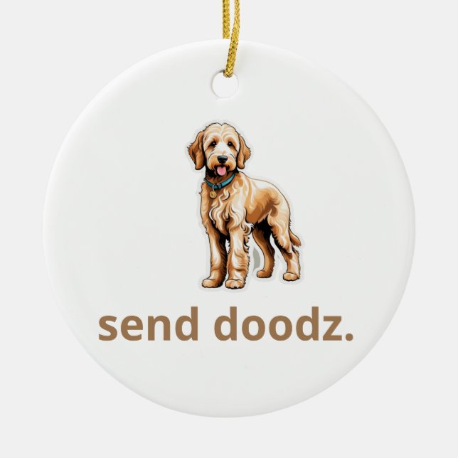 Cute Goldendoodle Dog "Send Doodz" 2 Ceramic Ornament (Front)