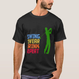 Cute Golf Swing Swear Drink Repeat Love For Mens E T-Shirt