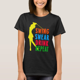 Cute Golf Swing Swear Drink Repeat Love Golf For W T-Shirt