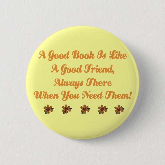 Cute Good Book is a Good Friend T-shirt 6 Cm Round Badge (Front)