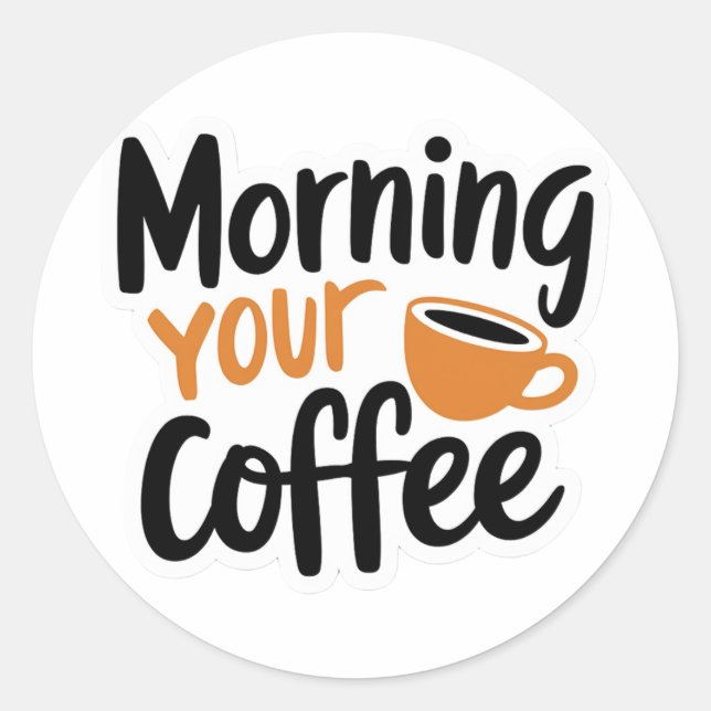 Cute Good Morning Coffee Classic Round Sticker (Front)
