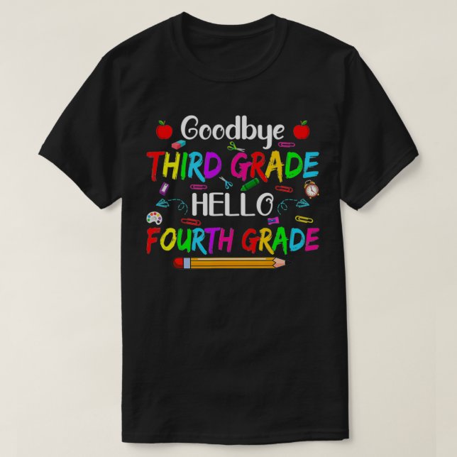 Cute Goodbye Third Grade Hello 4th Grade First Day T-Shirt (Design Front)