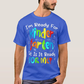Cute Graphic Ready For Kindergarten Is It Ready Fo T-Shirt