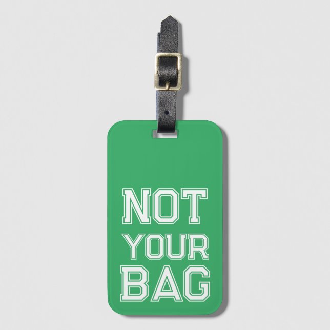 Cute Green Not your bag Funny Luggage Tag (Front Vertical)