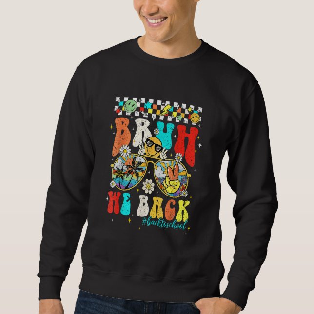 Cute Groovy Bruh We Back Teachers Kids  Back To Sc Sweatshirt (Front)