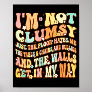 Cute Groovy I'm Not Clumsy Funny Saying Sarcastic Poster