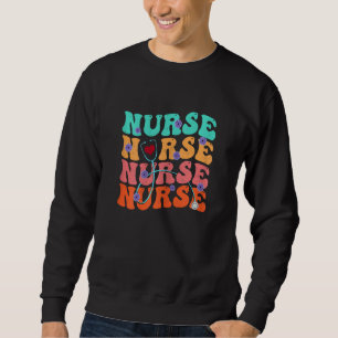Cute Groovy Stethoscope Nurse Life Nursing Nurse W Sweatshirt
