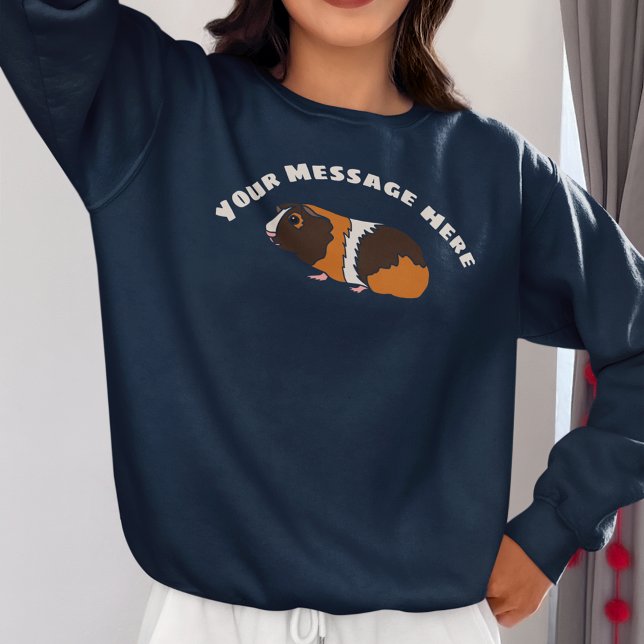 Cute Guinea Pig Custom Message Graphic Sweatshirt (Creator Uploaded)