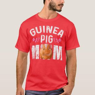 Cute Guinea Pig Mum Guinea Pig Moms Guinea Pig Lov T-Shirt