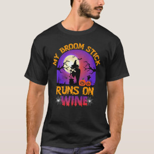 Cute Halloween My Broom Stick Runs On Wine T-Shirt