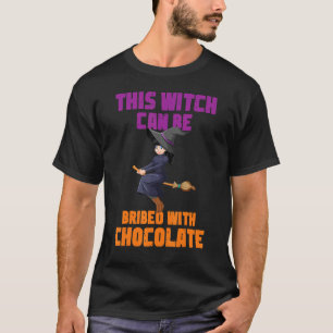 Cute Halloween This Witch Can Be Bribed With Choco T-Shirt