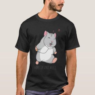 Cute Hamster Funny Rodent Music Saying T-Shirt
