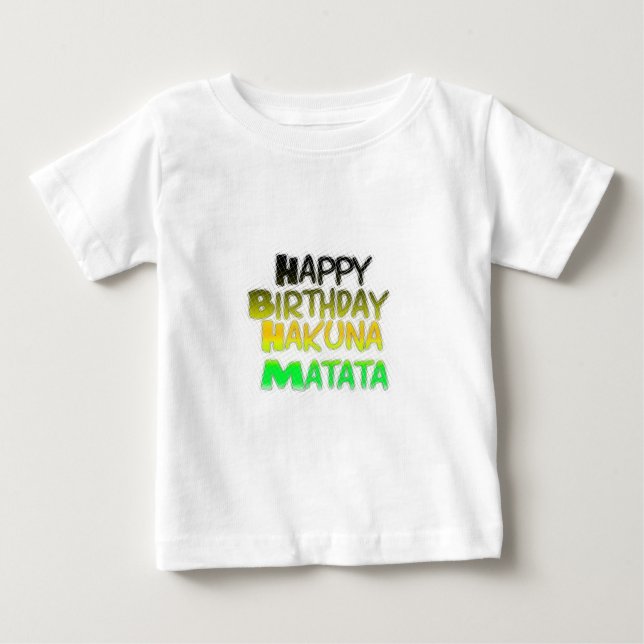 Cute Happy Birthday Hakuna Matata eco Inspirationa Baby T-Shirt (Front)