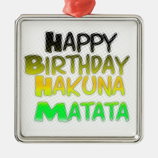 Cute Happy Birthday Hakuna Matata eco Inspirationa Metal Ornament (Front)