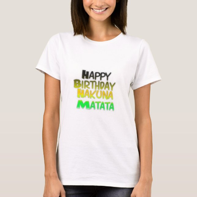 Cute Happy Birthday Hakuna Matata eco Inspirationa T-Shirt (Front)
