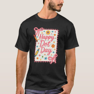 Cute Happy Dot Day Colourful Art Celebration Desig T-Shirt