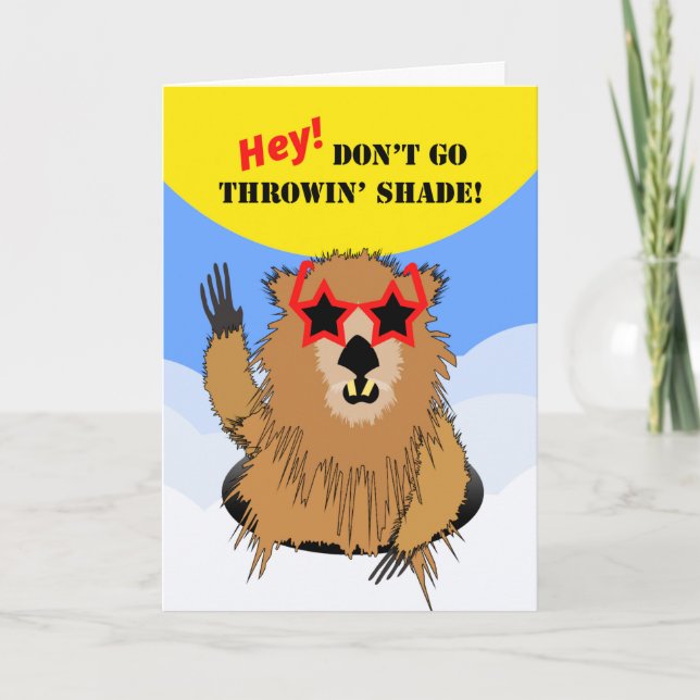 Cute Happy Groundhog Day Don't Go Throwin' Shade Card (Front)