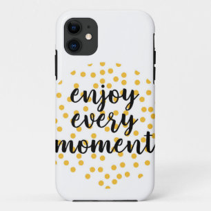 Cute, happy, inspirational "Enjoy Every Moment" iPhone 11 Case
