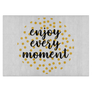 Cute, happy, inspirational "Enjoy Every Moment" Cutting Board