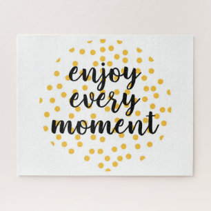Cute, happy, inspirational "Enjoy Every Moment" Jigsaw Puzzle