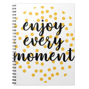 Cute, happy, inspirational "Enjoy Every Moment" Notebook