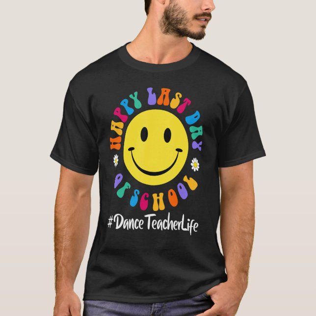 Cute Happy Last Day Of School Dance Teacher Life T-Shirt (Front)