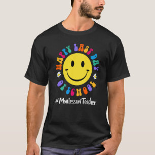 Cute Happy Last Day Of School Montessori Teacher L T-Shirt