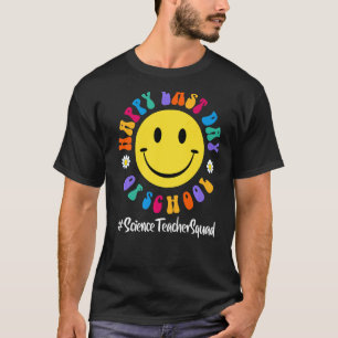 Cute Happy Last Day Of School Science Teacher Life T-Shirt