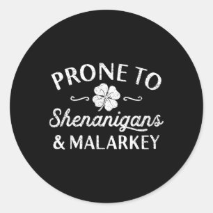 Cute Happy St Patricks Day Prone To Shenanigans An Classic Round Sticker