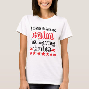 Cute having twins keep calm early pregnancy T-Shirt