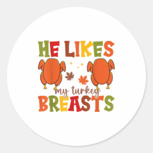 Cute He Likes My Turkey Breasts Couple Matching Th Classic Round Sticker