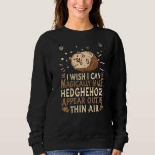 Cute Hedgehog Animal  Forest Nature Magic Hedgehog Sweatshirt