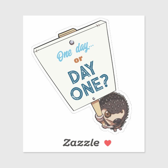 Cute Hedgehog One Day Or Day One? Motivational (Sheet)