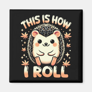 Cute Hedgehog Shirt This Is How Roll Hedgehog Magnet