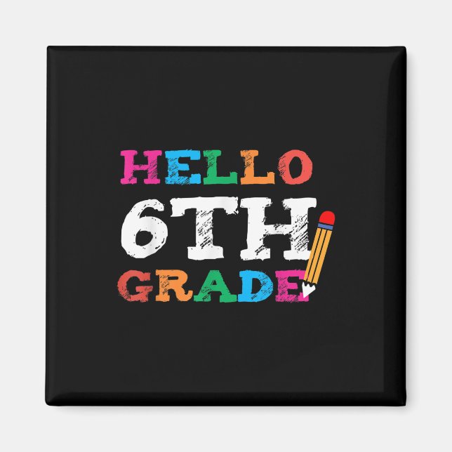 Cute Hello First Day Of 6th Grade Teacher Back To  Magnet (Front)