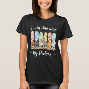 Cute Hen Lover Easily Distracted By Peckers Funny T-Shirt