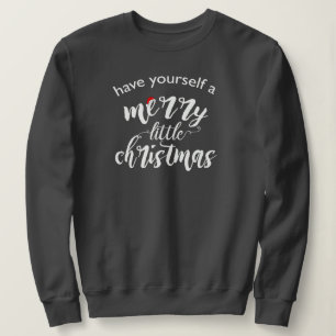 cute holiday Have Yourself Merry Little Christmas Sweatshirt