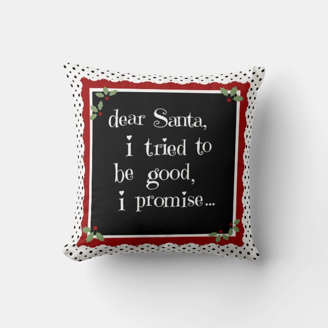Cute holiday Pillow, dear santa i tried to be good Cushion (Front)