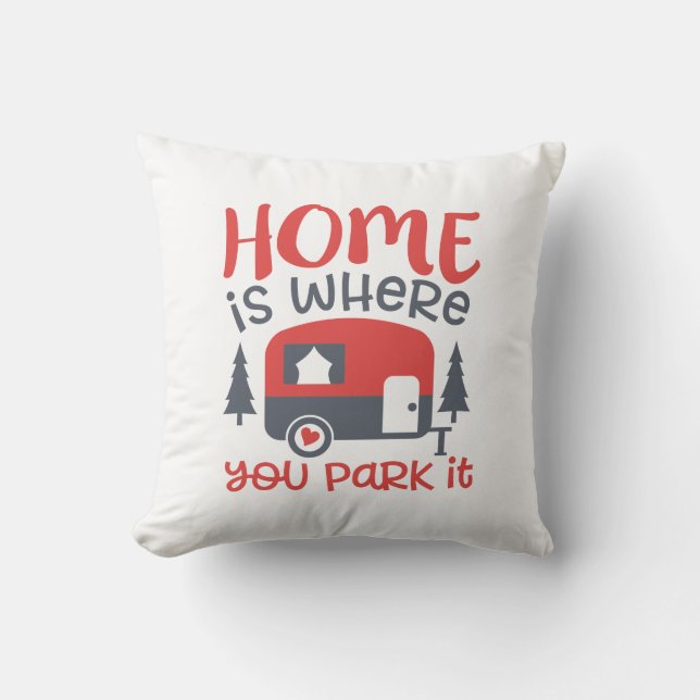Cute Home is where you park it camper Cushion (Front)