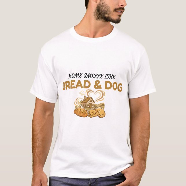 Cute Home Smells Like Bread And Dog  T-Shirt (Front)