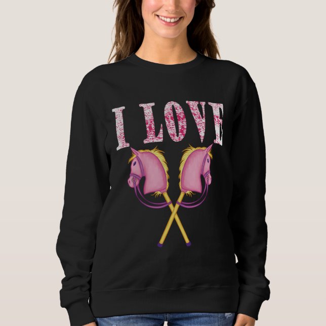 Cute horse for girls women and ladies hobby horse  sweatshirt (Front)