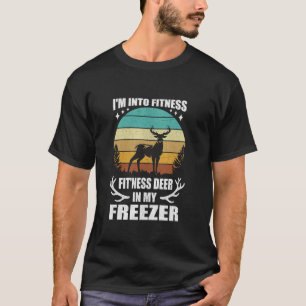 Cute Hunting I m Into Fitness Fitness Deer In My F T-Shirt