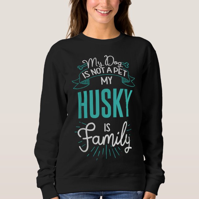 Cute Husky Family Dog N Sweatshirt (Front)