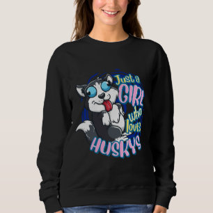 Cute Husky Just A Girl Who Loves Siberian Husky Sweatshirt